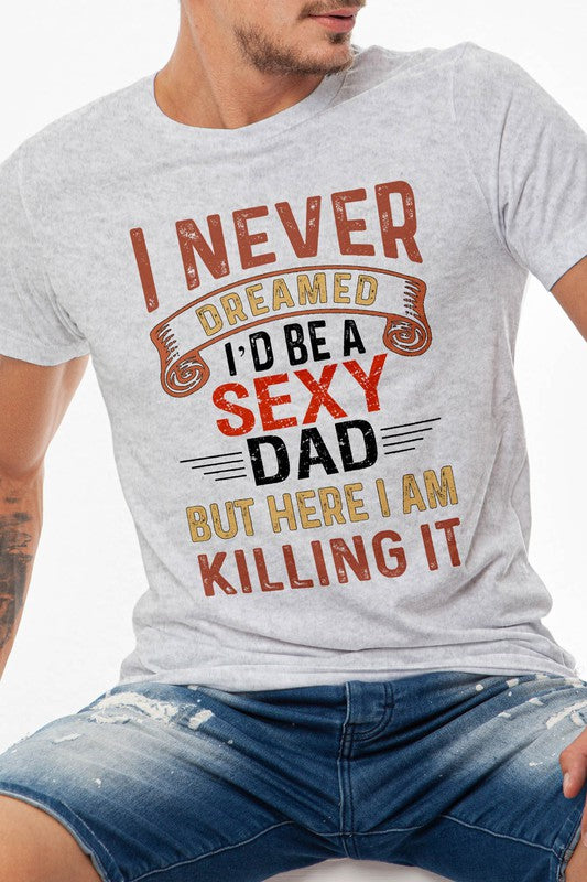 I'd Be a Sexy Dad Father's Day Graphic Tee