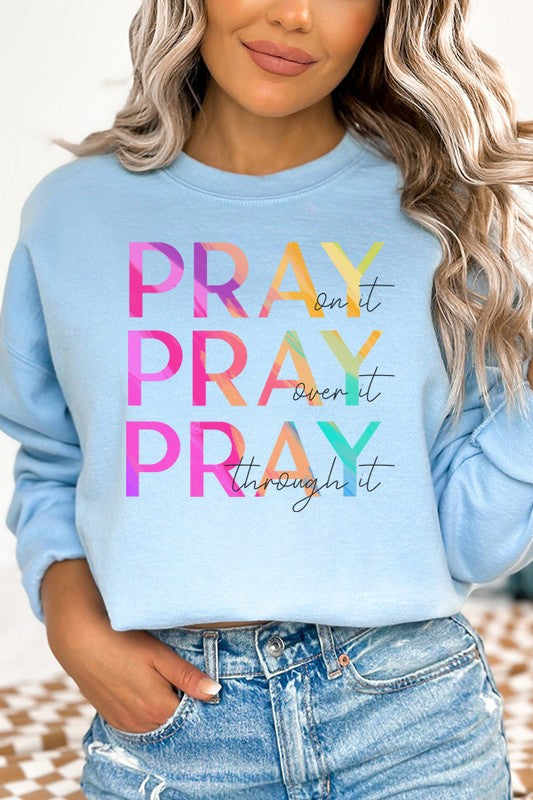 Pray On It Over It Through It Graphic Sweatshirt